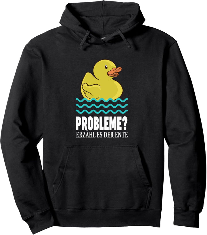 Probleme Erzähle Es Der Ente Lustiger Enten Duck Spruch Pullover Hoodie