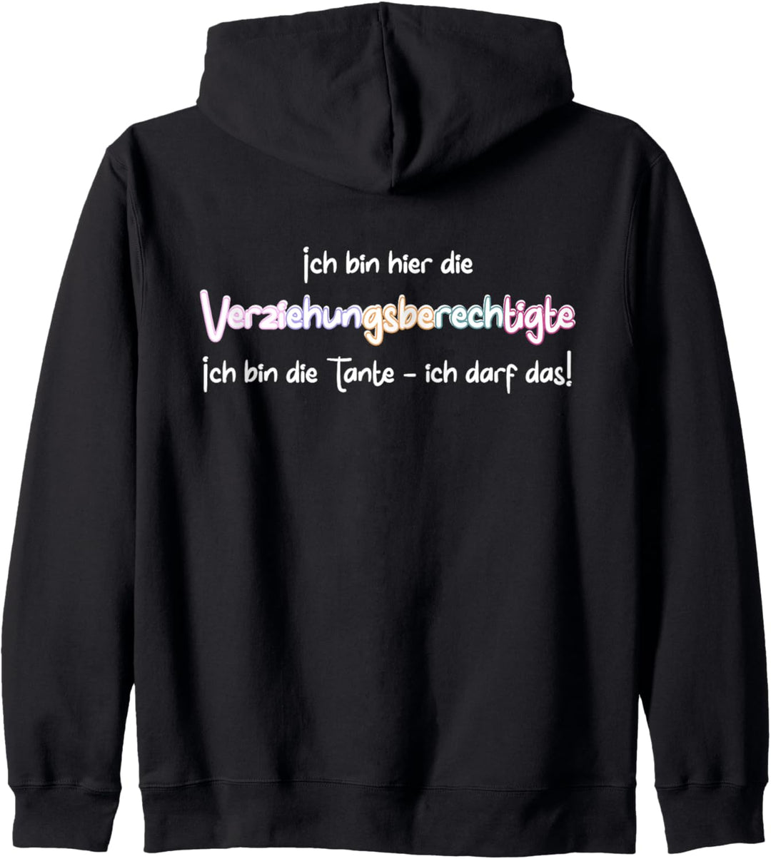 Verziehungsberechtigte - ich bin die Tante ich darf das Kapuzenjacke