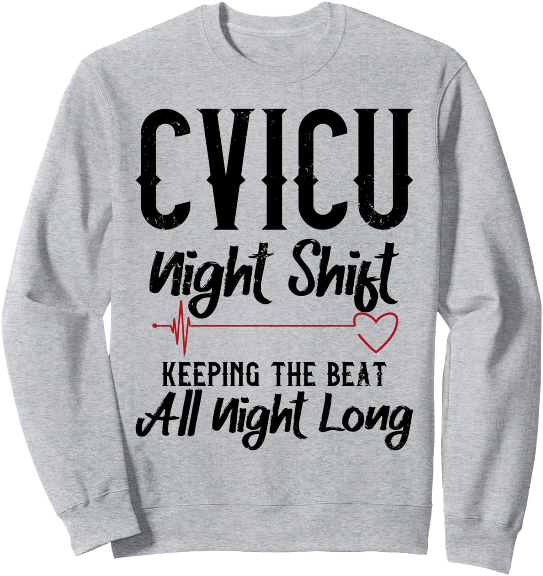 CVICU Night Shift Nurse - Keeping The Beat All Night Long Sweatshirt
