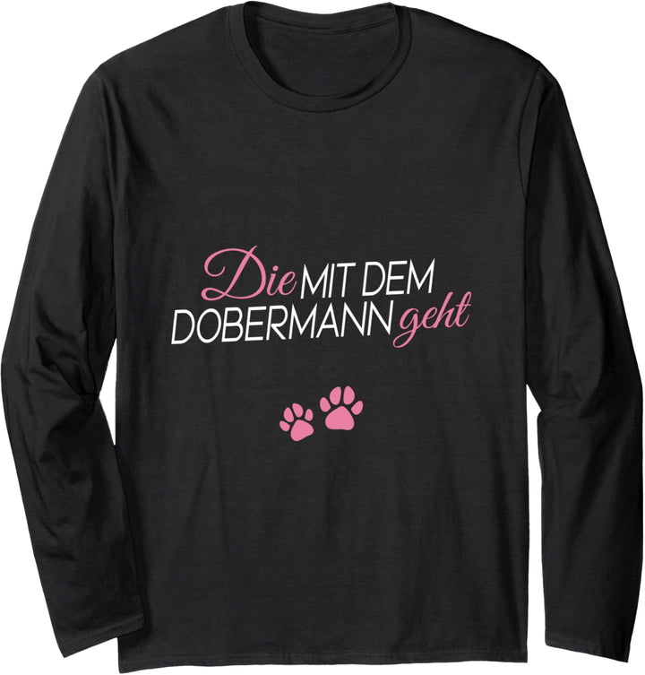 Die mit dem Dobermann geht Langarmshirt