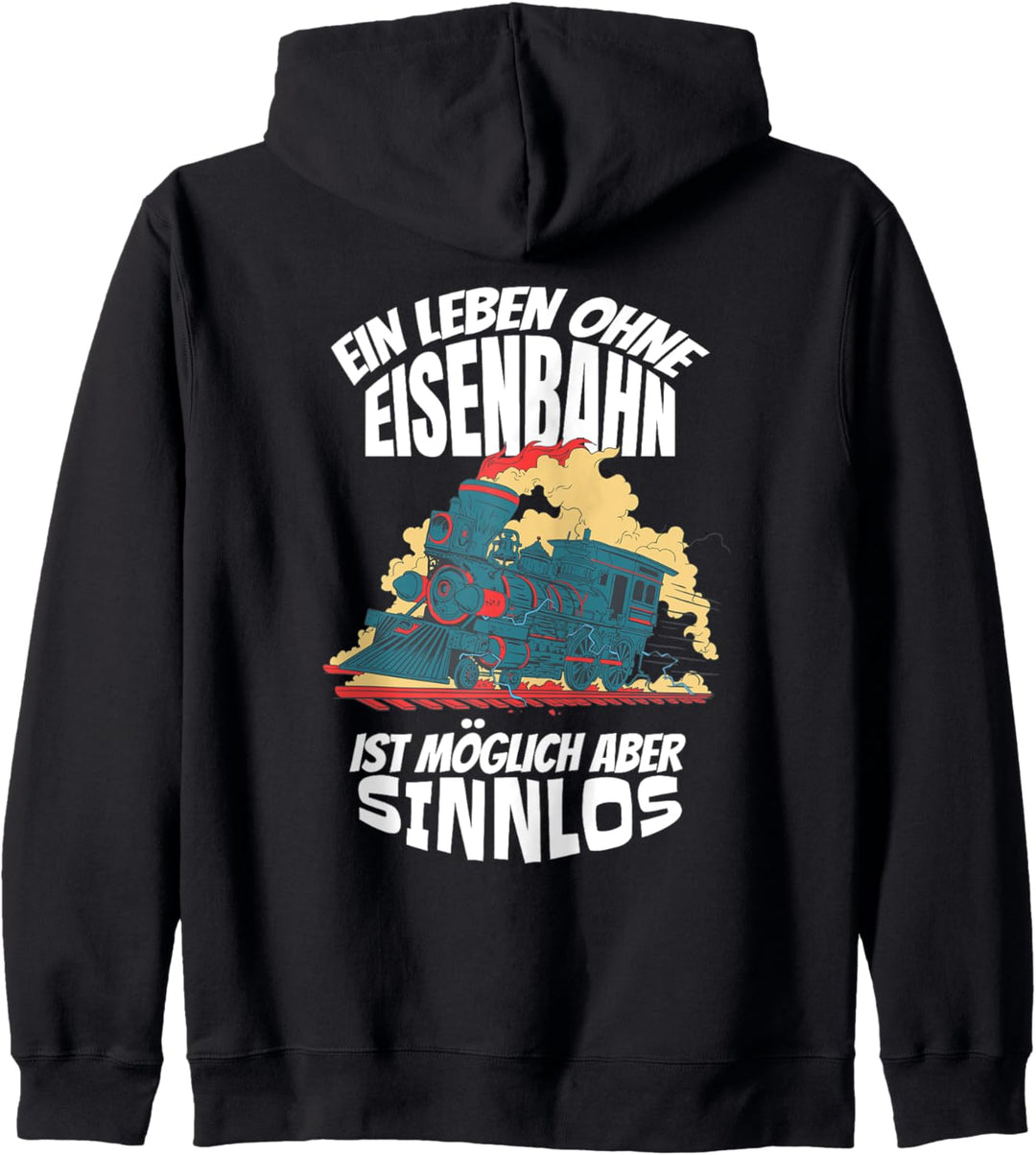 Spruch Ein Leben ohne Eisenbahn ist möglich aber sinnlos Kapuzenjacke