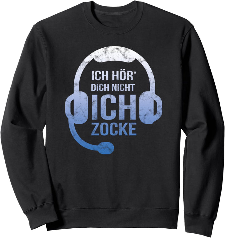 Ich Hör' Dich Nicht Ich Zocke Gamer Geschenk Idee Gaming Sweatshirt