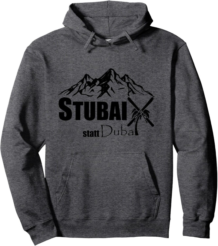 Stubai(tal) statt Dubai - Ski Berge Piste Après-Ski Cool Pullover Hoodie