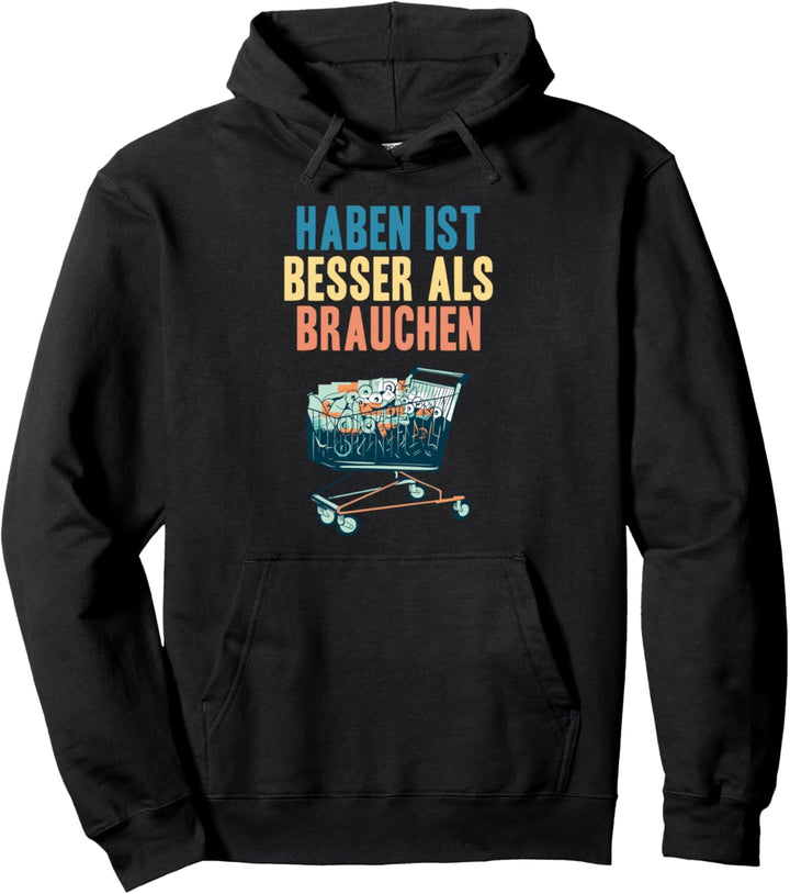 Sarkastischer Spruch Haben ist besser als brauchen Pullover Hoodie