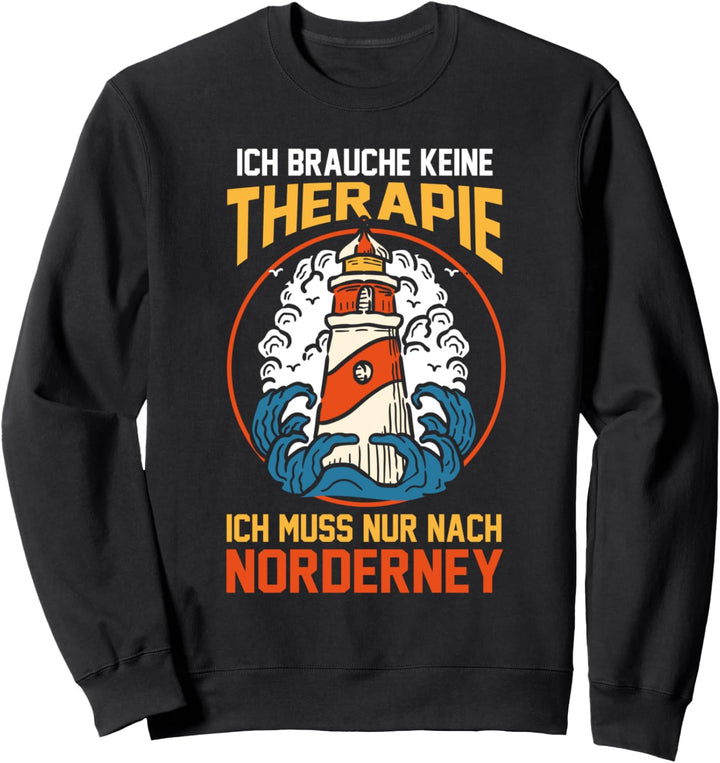 Ich brauche keine Therapie ich muss nur nach Norderney Sweatshirt
