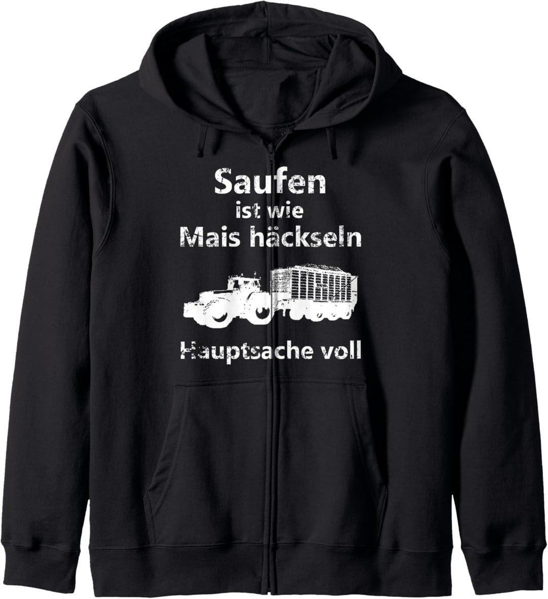 Saufen ist wie Mais häckseln Hauptsache voll Kapuzenjacke