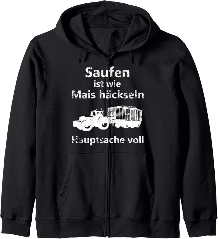Saufen ist wie Mais häckseln Hauptsache voll Kapuzenjacke