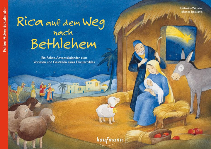 Rica auf dem Weg nach Bethlehem. Ein Folien-Adventskalender zum Vorlesen und Gestalten eines Fenster