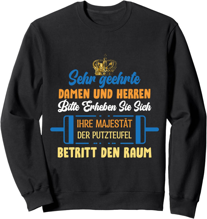 Majestät Putzteufel, Putzmittel, Reinigungsmittel, Putzfrau Sweatshirt