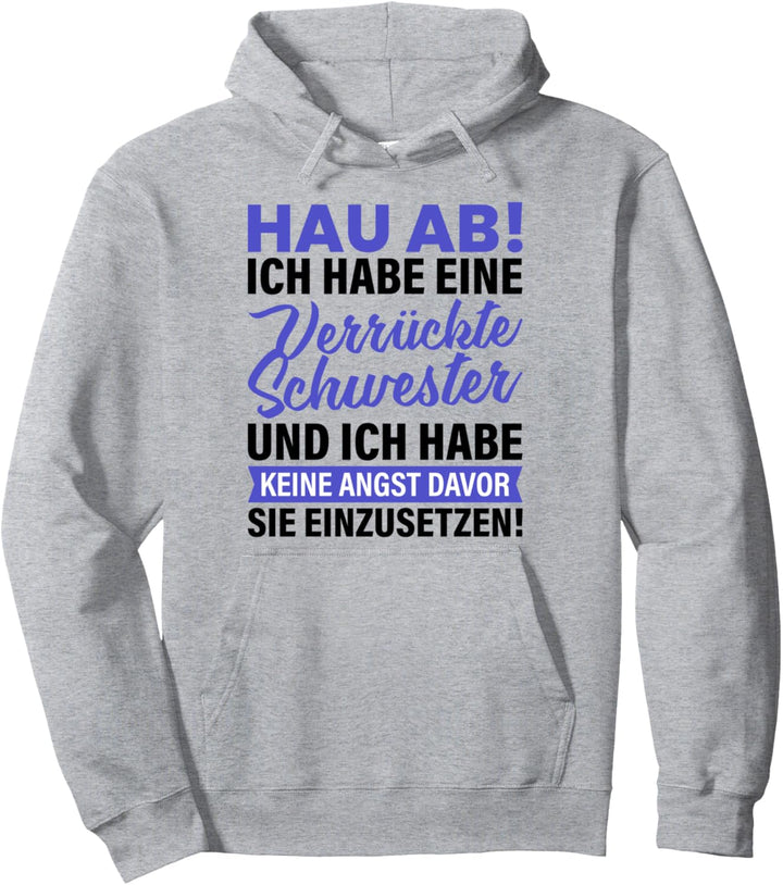 Ich Habe Eine Verrückte Schwester Spruch Geschenk von Bruder Pullover Hoodie