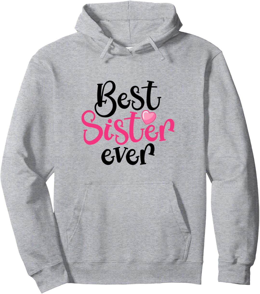 Best Sister Ever Spruch Geschenk für Schwester Geschenkidee Pullover Hoodie