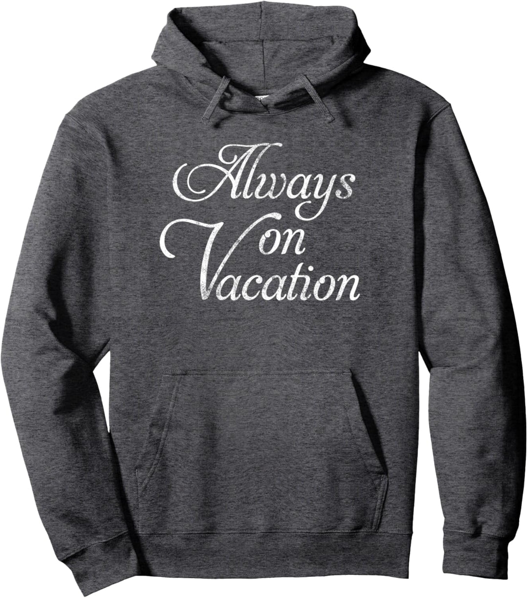 Always On Vacation Script Vintage Pullover Hoodie