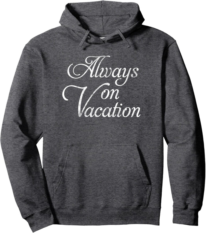 Always On Vacation Script Vintage Pullover Hoodie