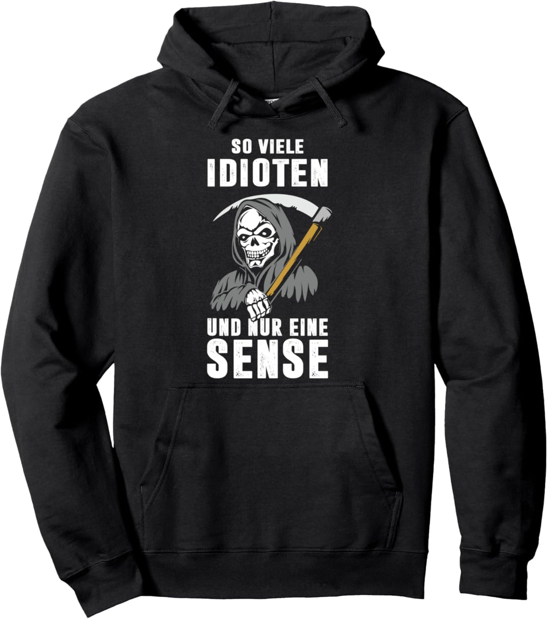 So viele Idioten und nur eine Sense Skelett Sensenmann Pullover Hoodie