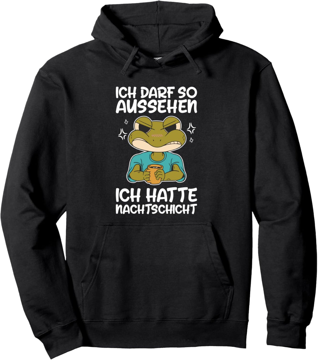 Ich Darf So Aussehen Ich Hatte Nachtschicht Kaffee Frosch Pullover Hoodie
