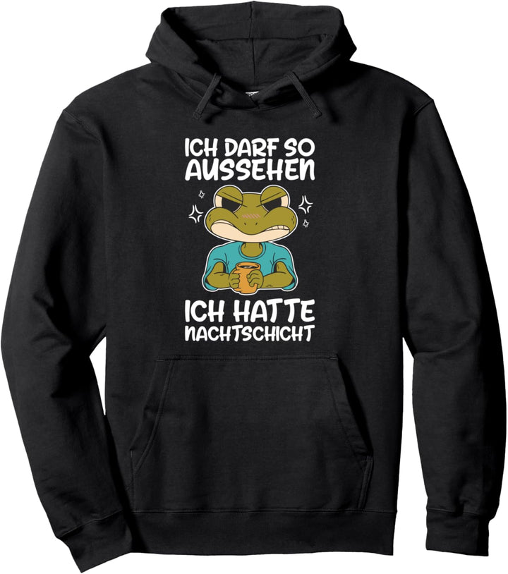 Ich Darf So Aussehen Ich Hatte Nachtschicht Kaffee Frosch Pullover Hoodie