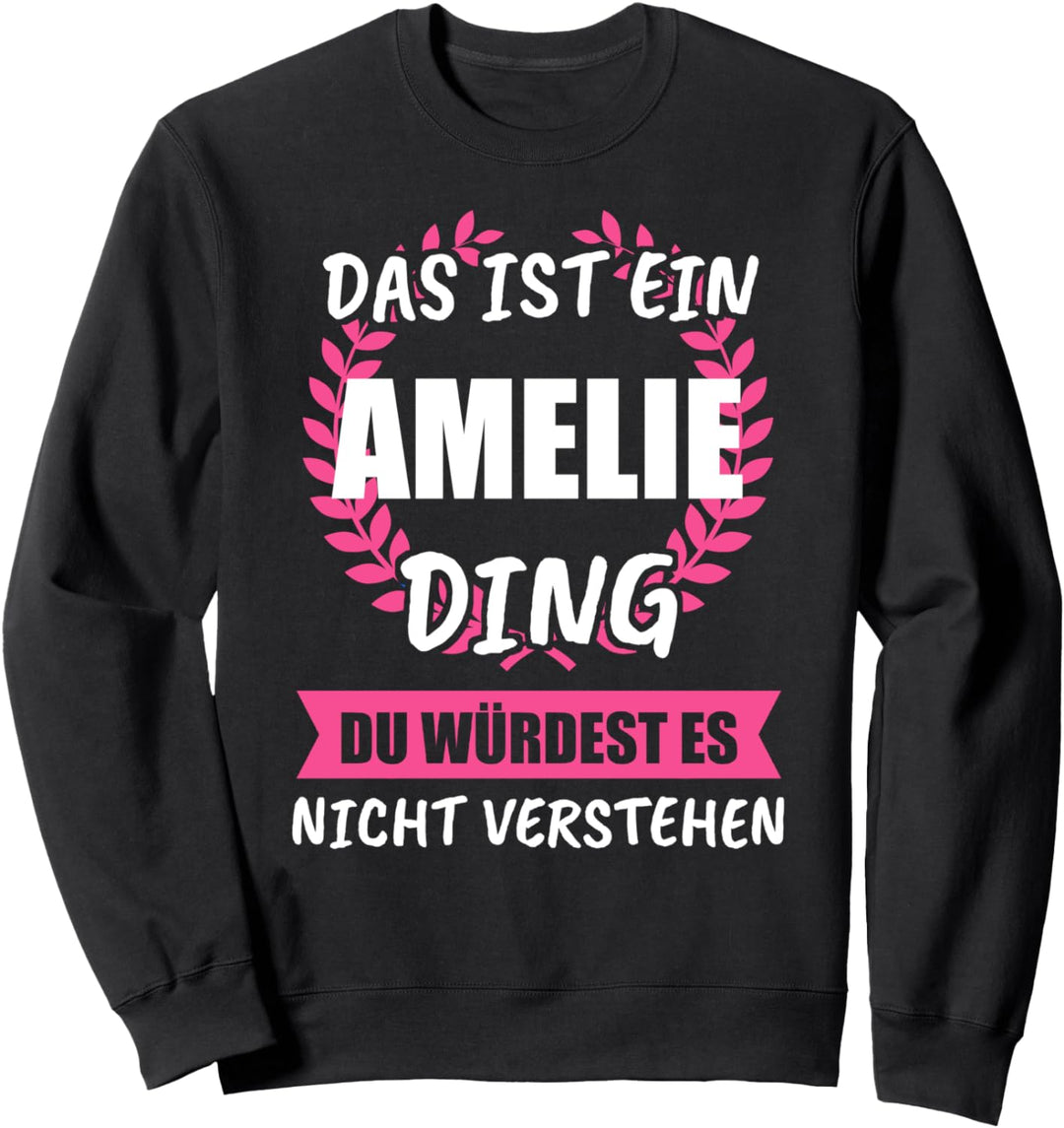 Amelie Name Vorname Geschenk Sweatshirt