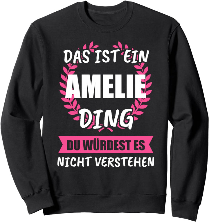 Amelie Name Vorname Geschenk Sweatshirt