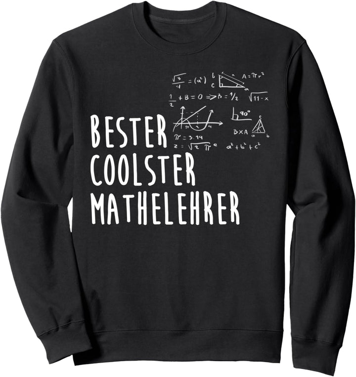 Coolster Mathelehrer Mathematik Schule Lehrer Gymnasium Sweatshirt