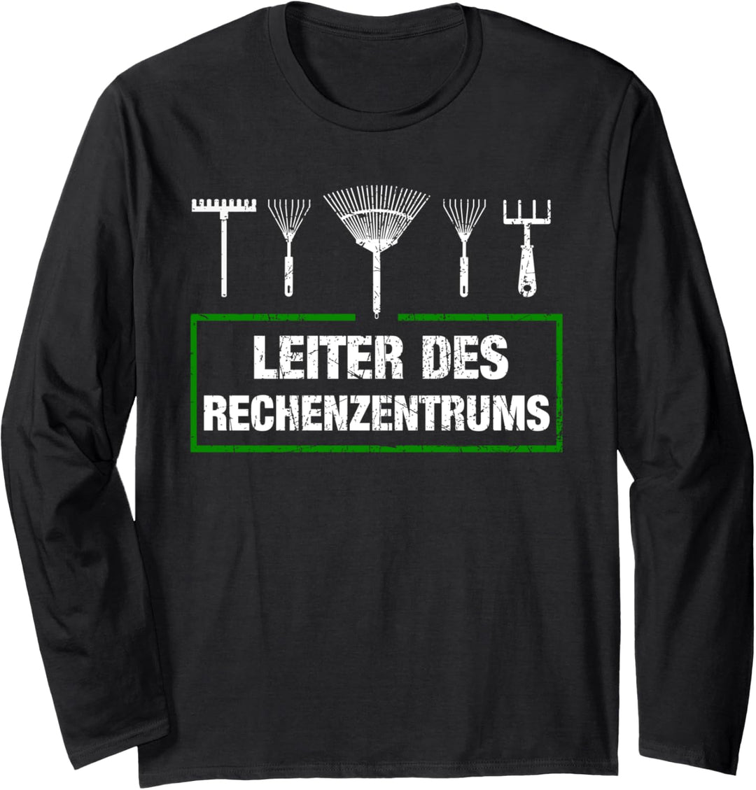Leiter des Rechenzentrums Garten Gärtner Gartenarbeit Spruch Langarmshirt