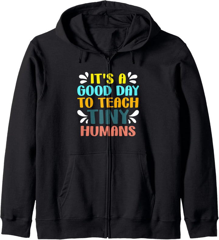 It's a Good Day to Teach Tiny Humans - Lehrerschule Kapuzenjacke