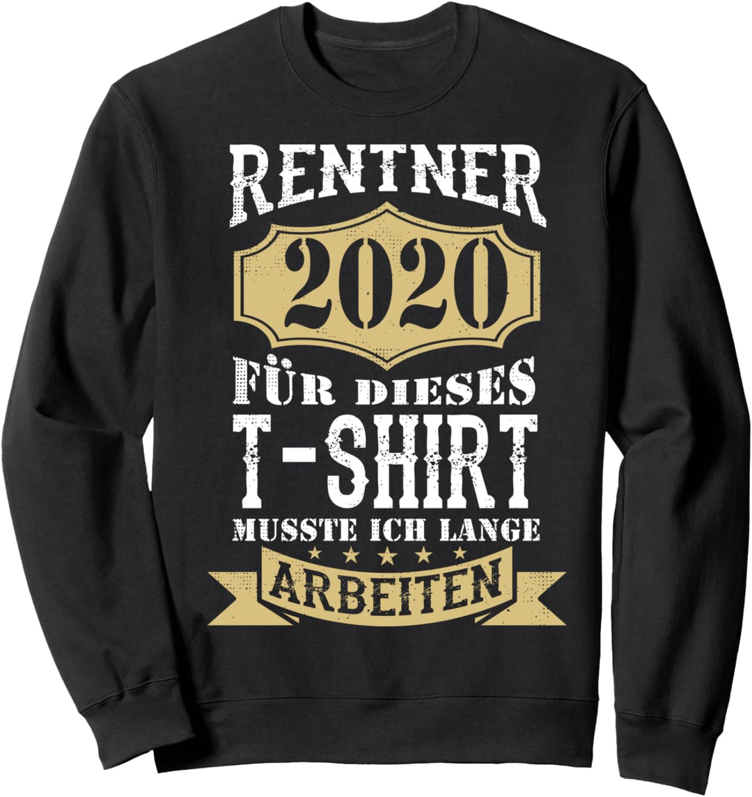 Rentner Mann Pensionär Opa Ruhestand 2020 Sweatshirt