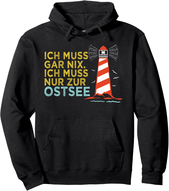 Ich Muss Gar Nix - Ich Muss Zur Ostsee Urlaub Strand Pullover Hoodie