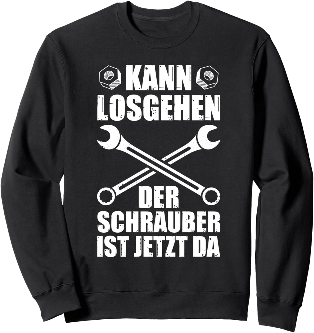 Kann losgehen der Schrauber KFZ Mechaniker Mechatroniker Sweatshirt