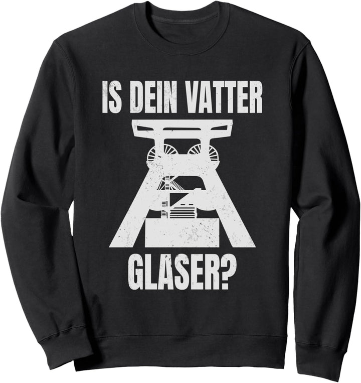 Is Dein Vatter Glaser? Ruhrpottdeutsch Ruhrpott Zechenturm Sweatshirt