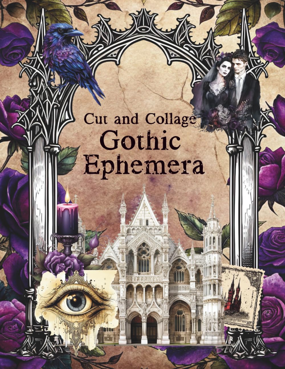 Cut and Collage Gothic Ephemera: Ravens, Mirrors, Gates, Romantic Couples, Goblets for Scrapbooking,