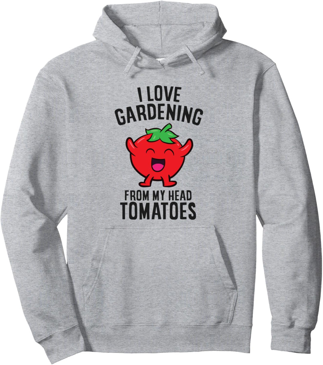 I Love Gardening From My Head Tomatoes Gartenarbeit Pullover Hoodie