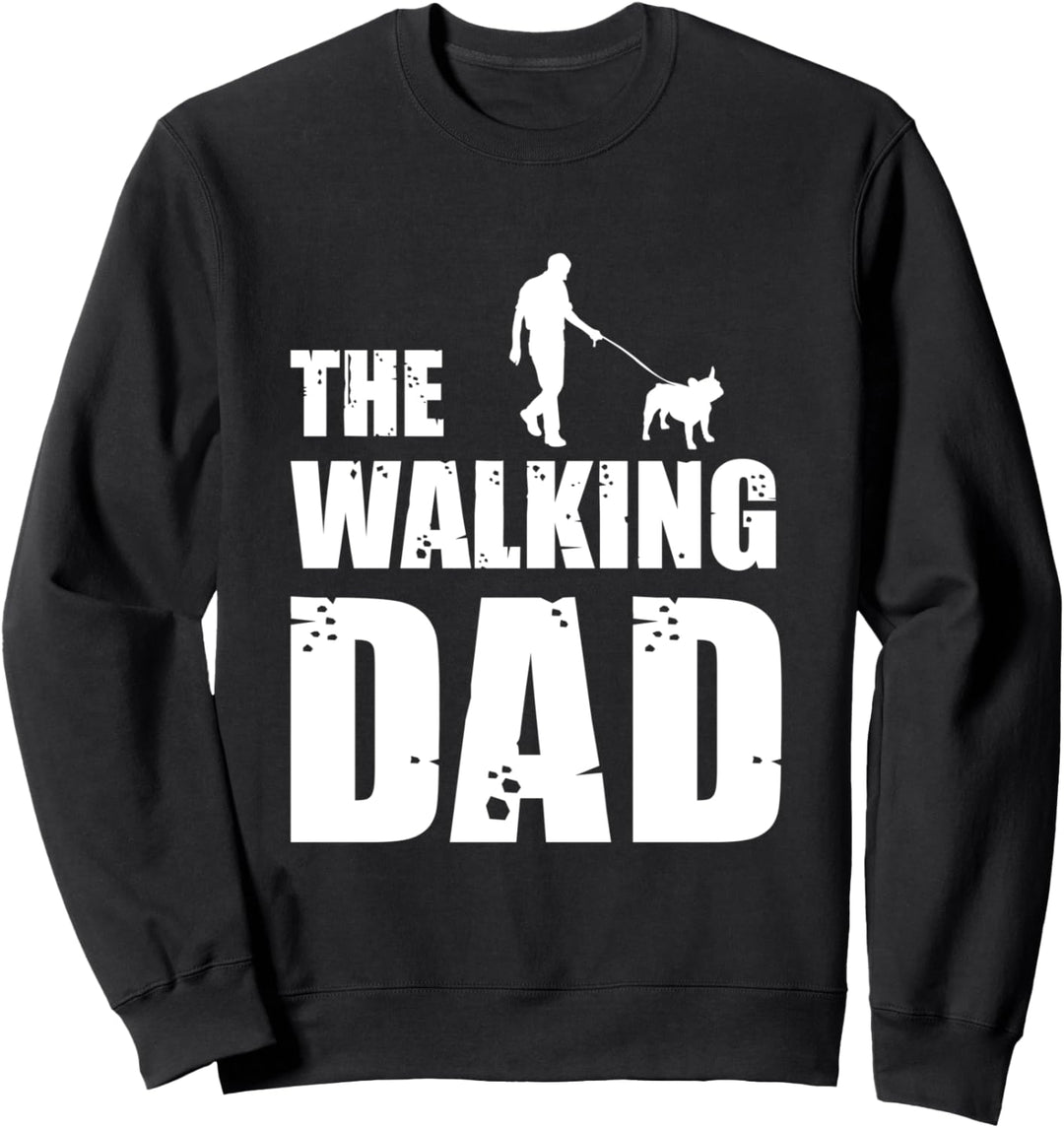 The Walking Dad Französische Bulldogge Besitzer Hunderasse Haustier Hunde Geschenk Sweatshirt