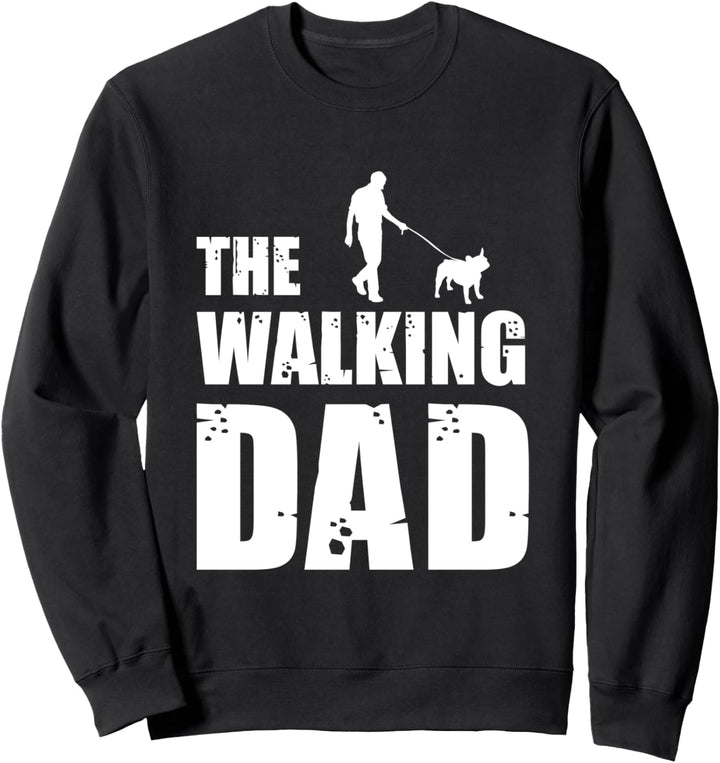 The Walking Dad Französische Bulldogge Besitzer Hunderasse Haustier Hunde Geschenk Sweatshirt