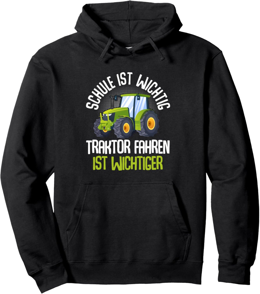 Schule ist wichtig Traktor fahren ist wichtiger Farmer Pullover Hoodie