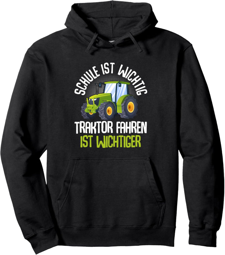 Schule ist wichtig Traktor fahren ist wichtiger Farmer Pullover Hoodie