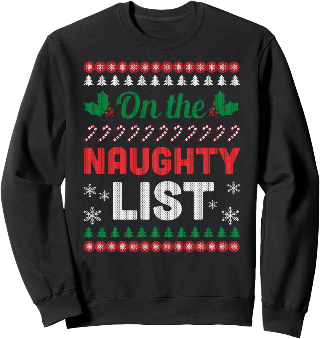 On The Naughty List Ugly Christmas Sweater Funny Xmas Gift Sweatshirt