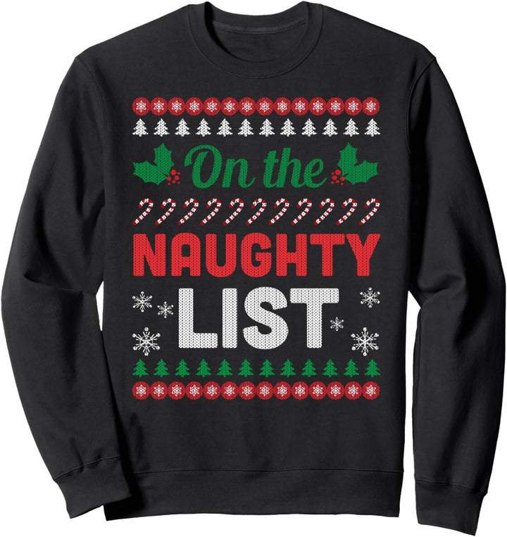 On The Naughty List Ugly Christmas Sweater Funny Xmas Gift Sweatshirt