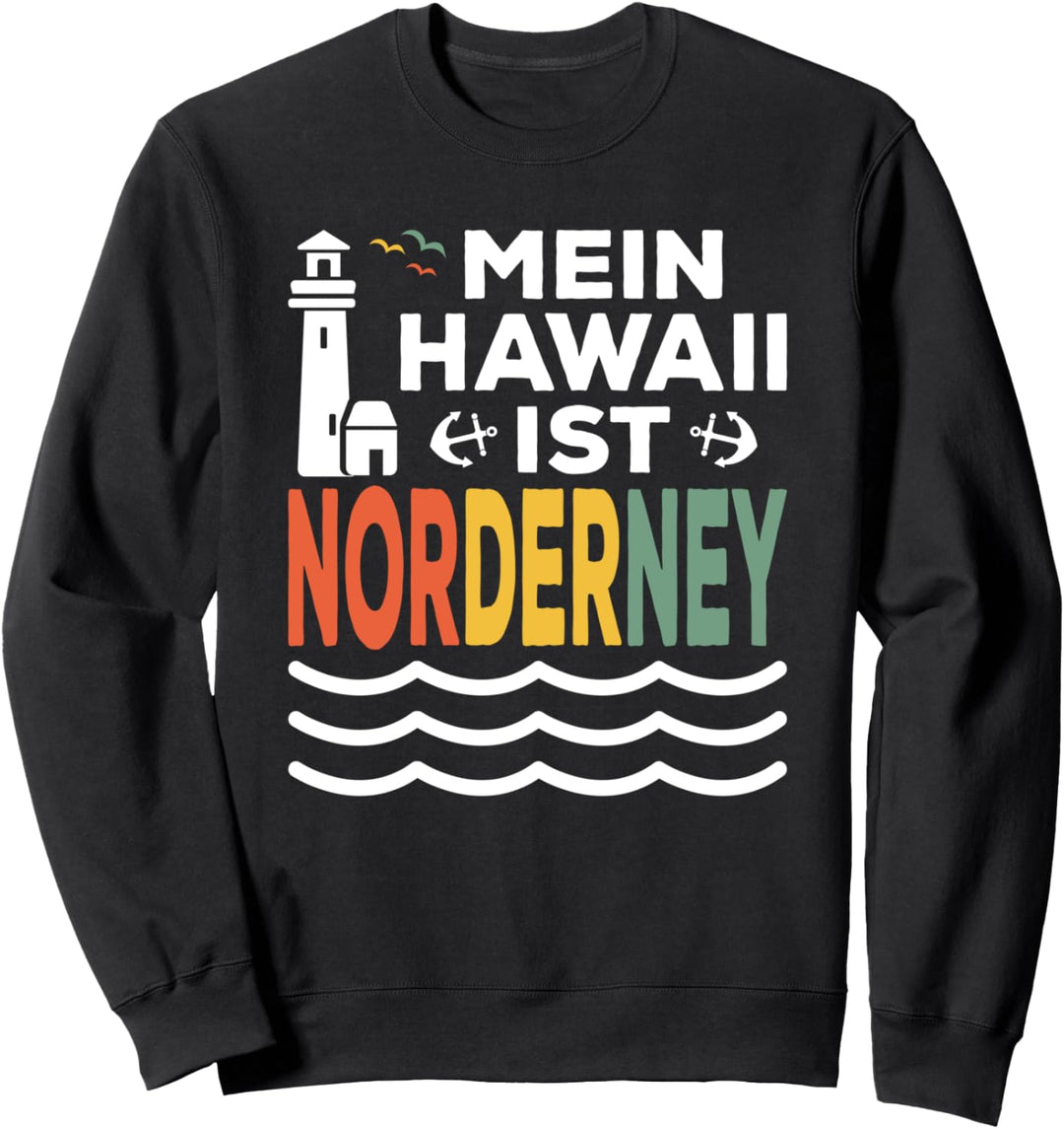 Mein Hawaii ist Norderney Norddeutsch Nordsee Norderney Sweatshirt