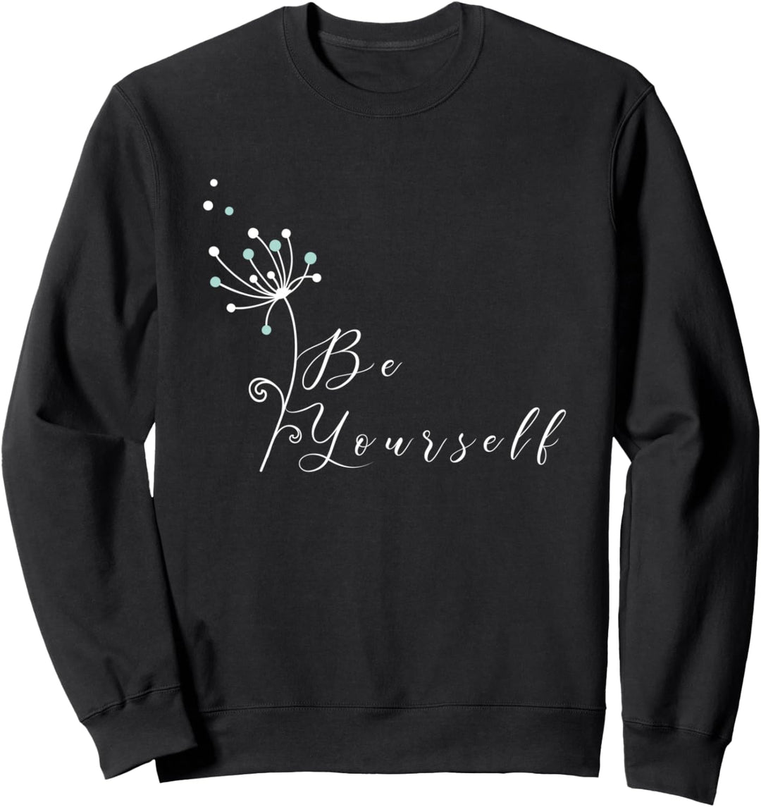 Be Yourself Spruch Puste-Blumen Geschenk Yoga Damen Herren Sweatshirt