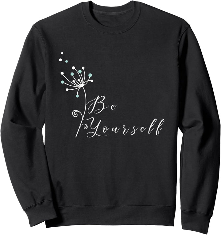 Be Yourself Spruch Puste-Blumen Geschenk Yoga Damen Herren Sweatshirt