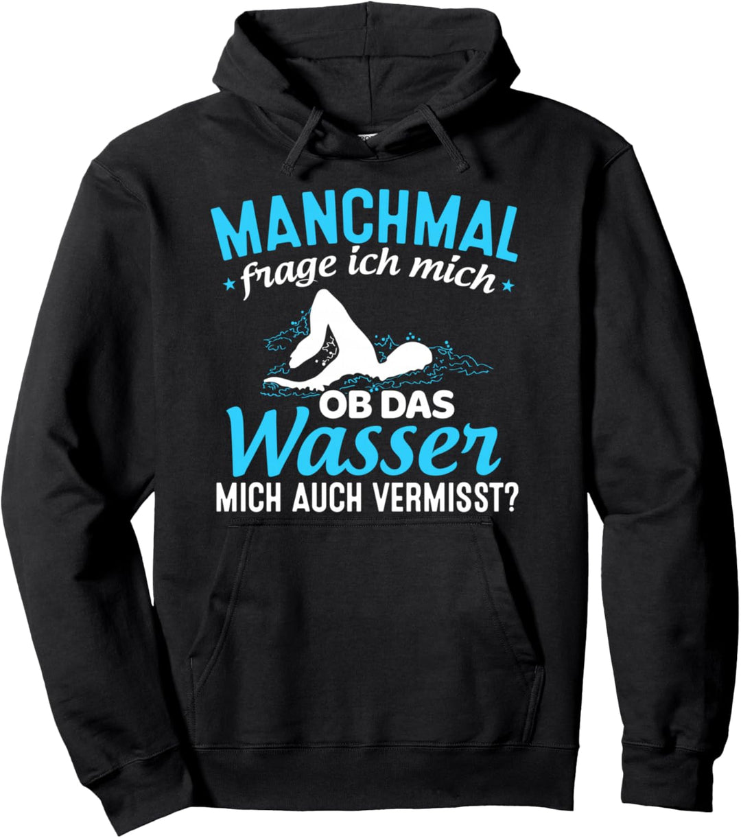 Schwimmer Frage mich Ob das Wasser mich auch Vermisst Pullover Hoodie