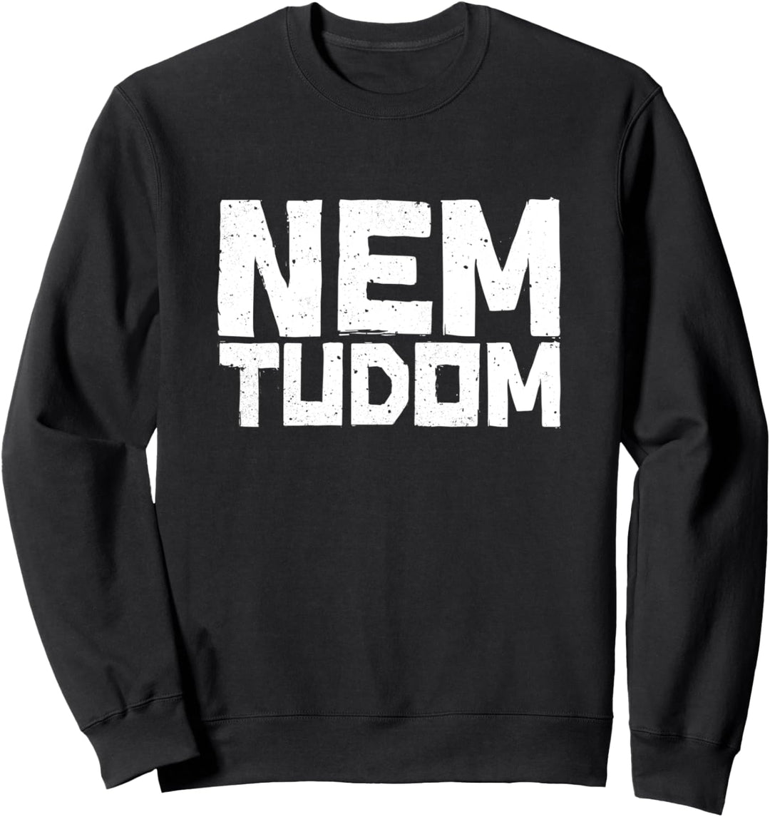 Nem Tudom Magyarország Ungarn Ungarisch Sweatshirt