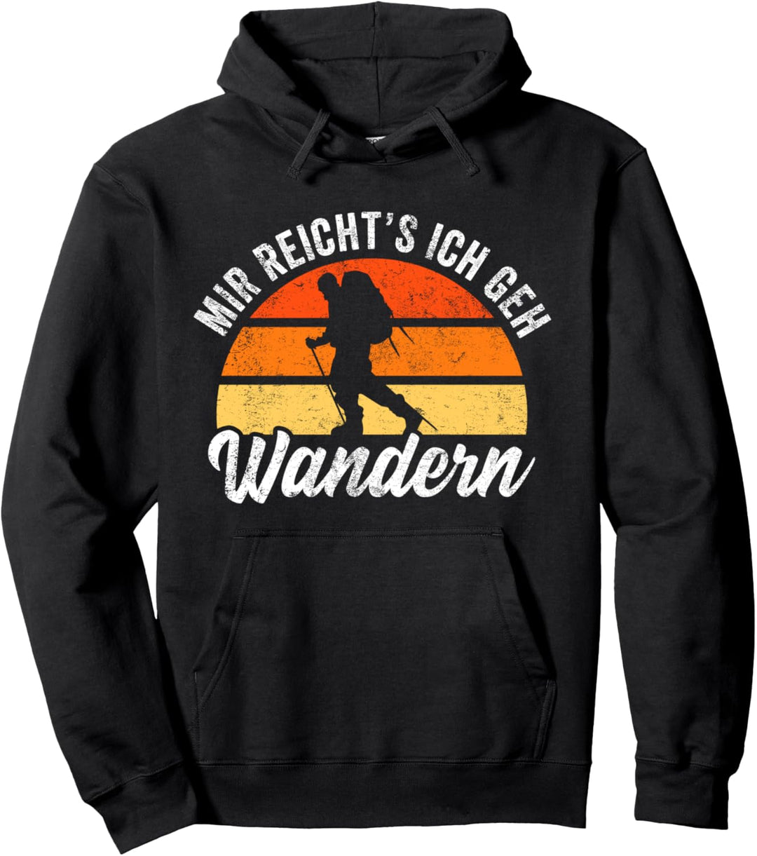 Mir reichts ich geh Wandern Wanderer Bergsteiger Berge Pullover Hoodie