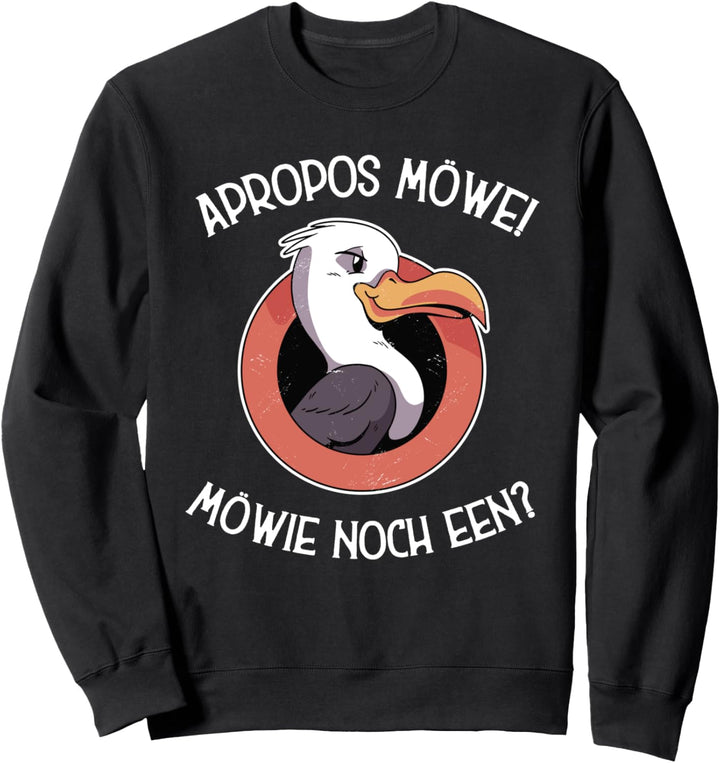 Apropos Möwe! Möwie noch een? Plattdeutsch Norddeutsch Sweatshirt