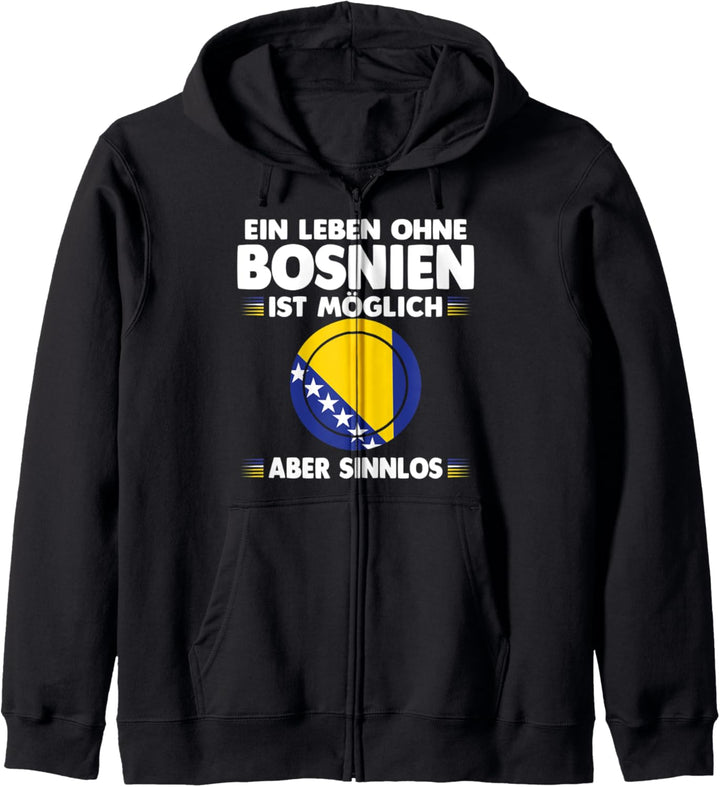 Ein Leben ohne Bosnien ist möglich aber sinnlos Kapuzenjacke