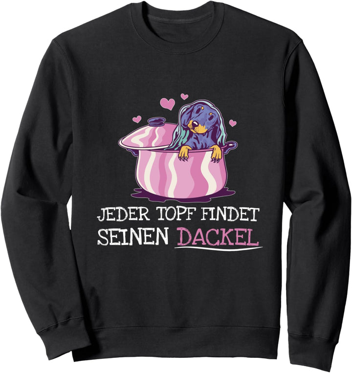 Jeder Topf Findet Seinen Dackel Sweatshirt