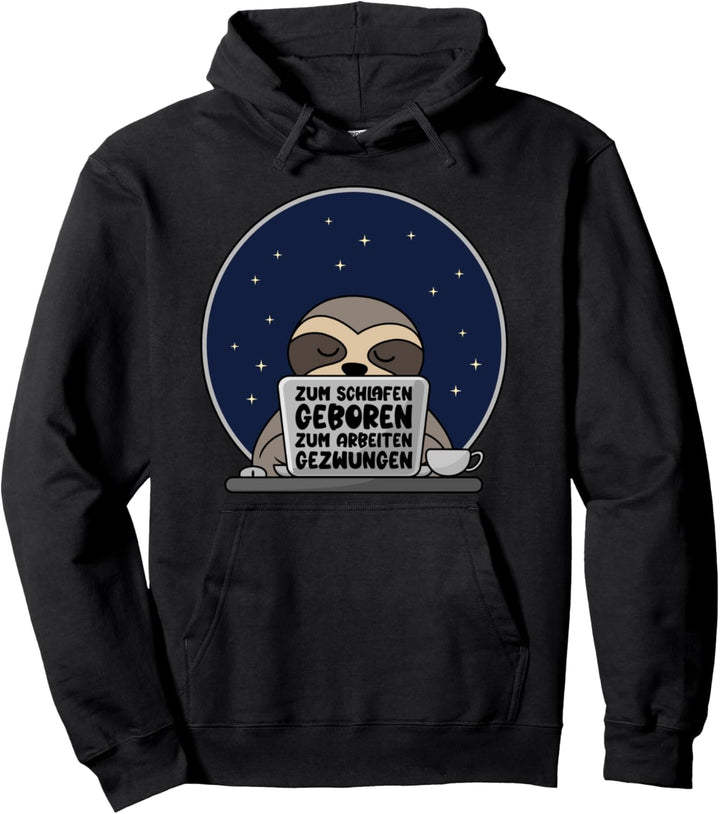 Zum Schlafen geboren Zum Arbeiten gezwungen Faultier Pullover Hoodie