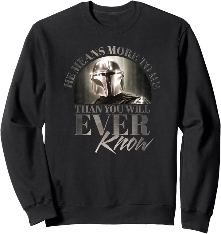 The Mandalorian He Means More To Me Than You Will Ever Know Sweatshirt