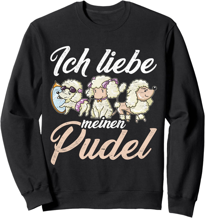 Ich liebe meinen Pudel Sweatshirt