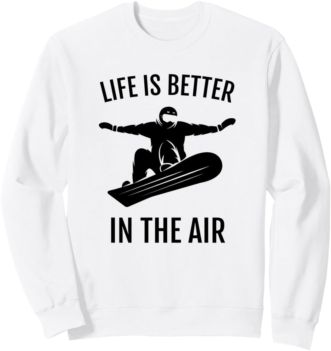 Snowboarding-Geschenk Das Leben ist besser in der Luft Sweatshirt